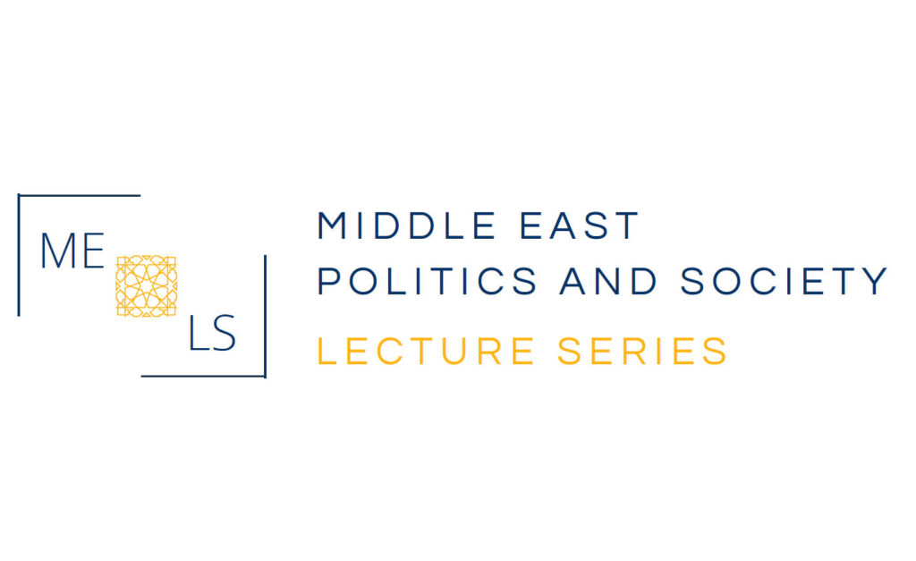 Middle East Politics and Society Lecture Series (MELS)